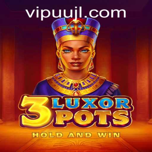 Discovering the Excitement of 3LuxorPots: A New Gaming Phenomenon